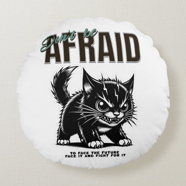Var inte rädd | Fierce Kitten | Fet tänkesätt Rund Kudde (Framsidan)