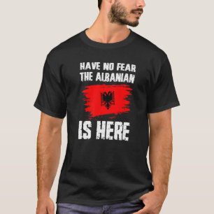 Var inte rädd för att albanerna är här i Albanien, T Shirt
