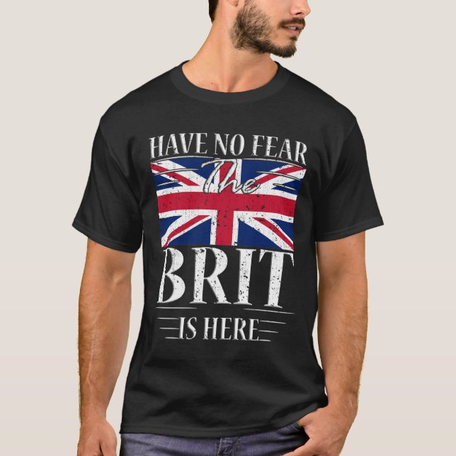Var inte rädd för att Brit är här T Shirt (Framsida)