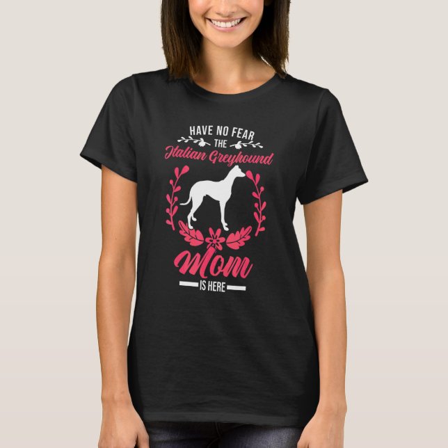 Var inte rädd för att det italienska Greyhound Mam T Shirt (Framsida)