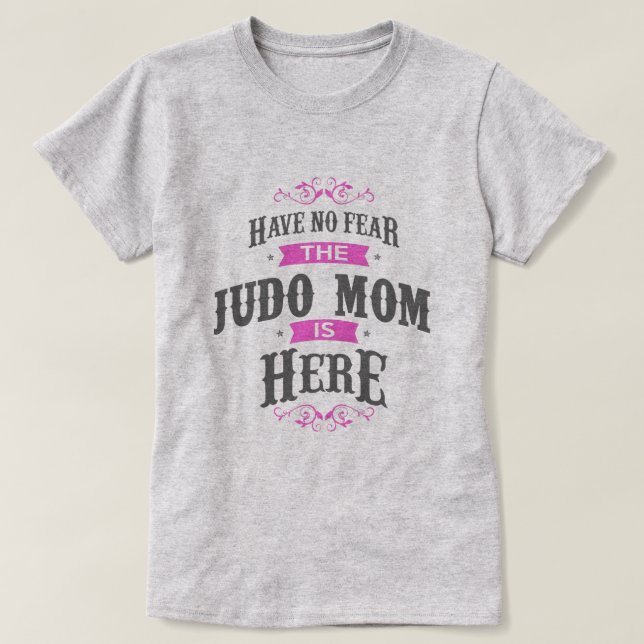 Var inte rädd för att Judo Mamma är här T-Shirt (Design framsida)