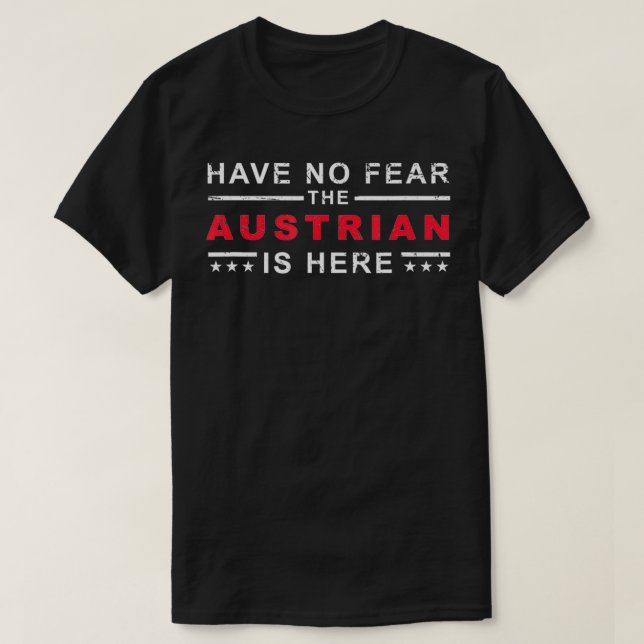 Var inte rädd för att österrikarna är här österrik t shirt (Design framsida)