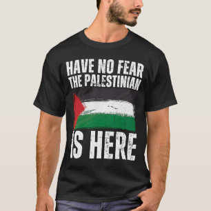 Var inte rädd för att palestinierna är här Palesti T Shirt
