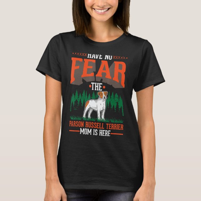 Var inte rädd för att Parson Russell Terrier Mamma T Shirt (Framsida)