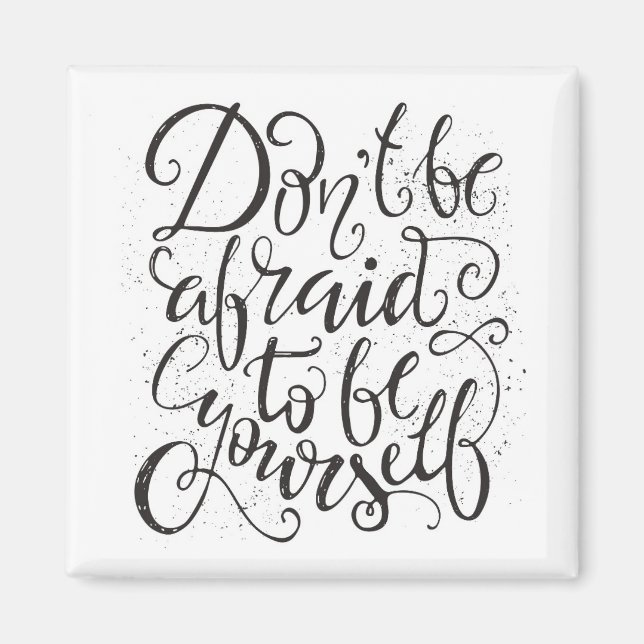Var inte rädd för att vara dig själv magnet (Framsidan)