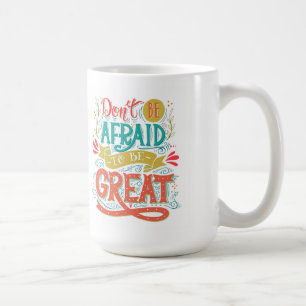 Var inte rädd för att vara Underbar Kaffemugg