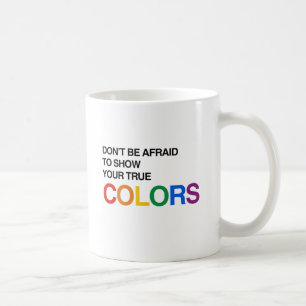 VAR INTE RÄDD FÖR ATT VISA DIN SANNA FÄRG.png Kaffemugg
