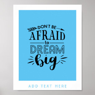 Var inte rädd för Dream Big - uppmuntrande QUOTE Poster