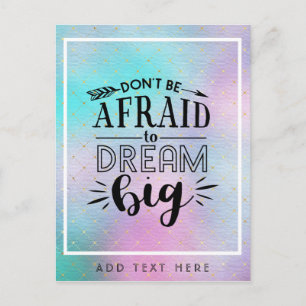 Var inte rädd för Dream Big - uppmuntrande QUOTE Vykort