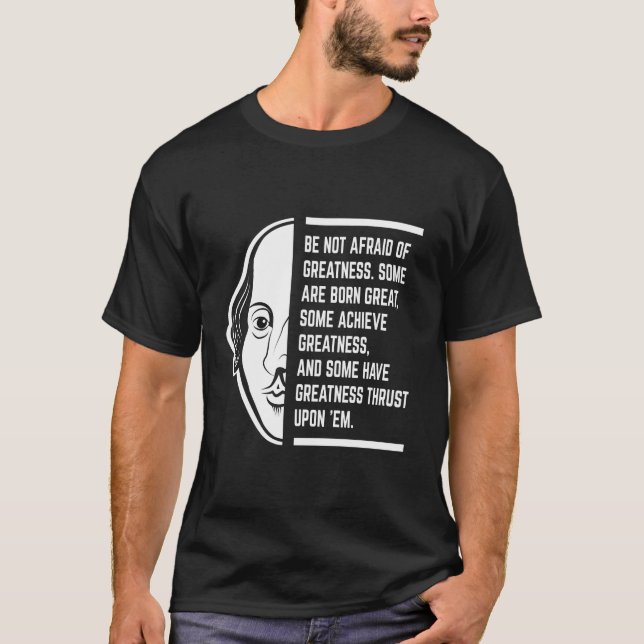 Var inte rädd för en stor Shakespeare-citat T Shirt (Framsida)