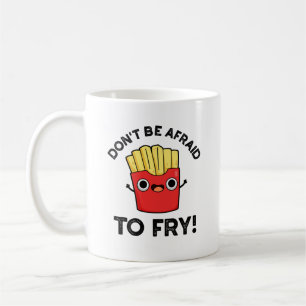 Var inte rädd för Fry Funny Fransk Fries Pun Kaffemugg