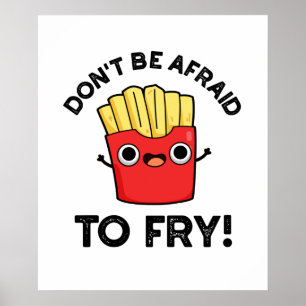 Var inte rädd för Fry Funny Fransk Fries Pun Poster