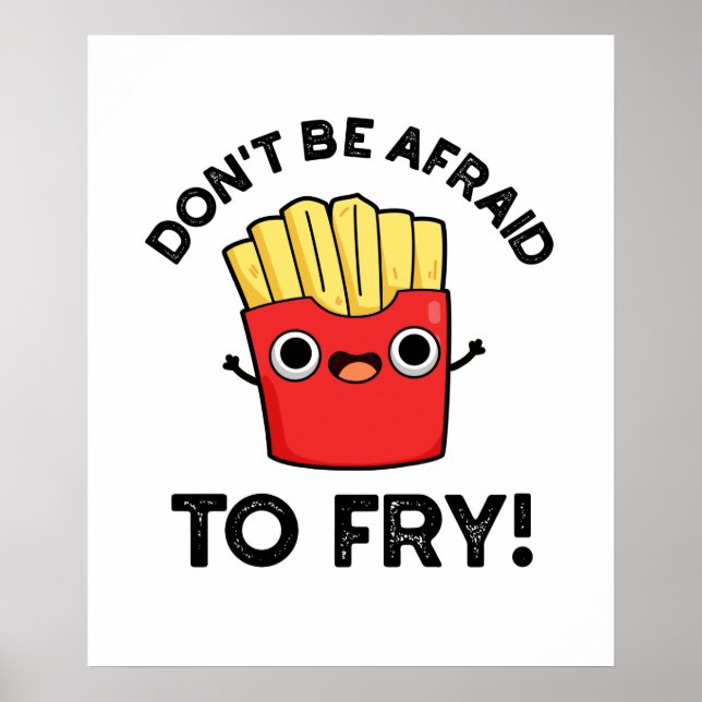 Var inte rädd för Fry Funny Fransk Fries Pun Poster (Framsidan)