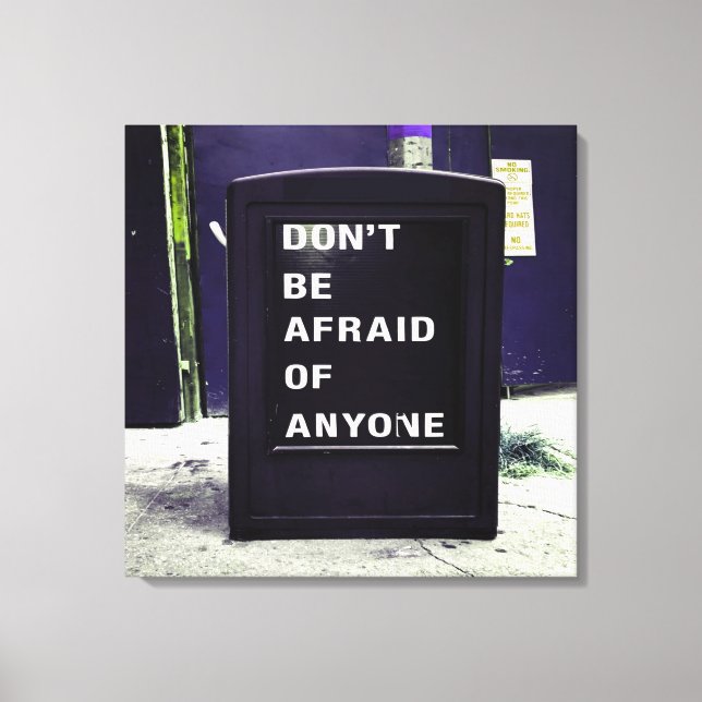 Var inte rädd för någon Motivational Canvastryck (Framsida)
