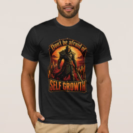 Var Inte Rädd för Självutveckling Riddarens Handel T Shirt
