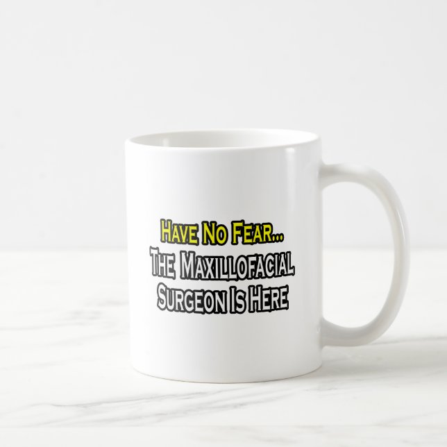 Var inte rädd, Maxillofacial Surgeon är här Kaffemugg (Höger)