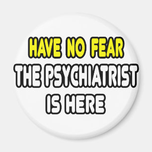 Var inte rädd, Psychiatrikern är här Magnet