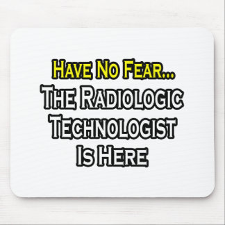 Var inte rädd, radiologisk teknolog är här musmatta