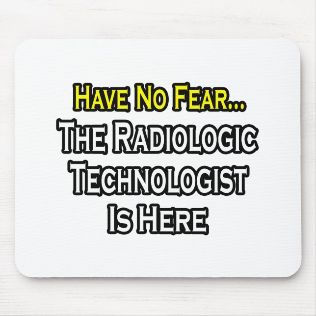 Var inte rädd, radiologisk teknolog är här musmatta (Framsidan)