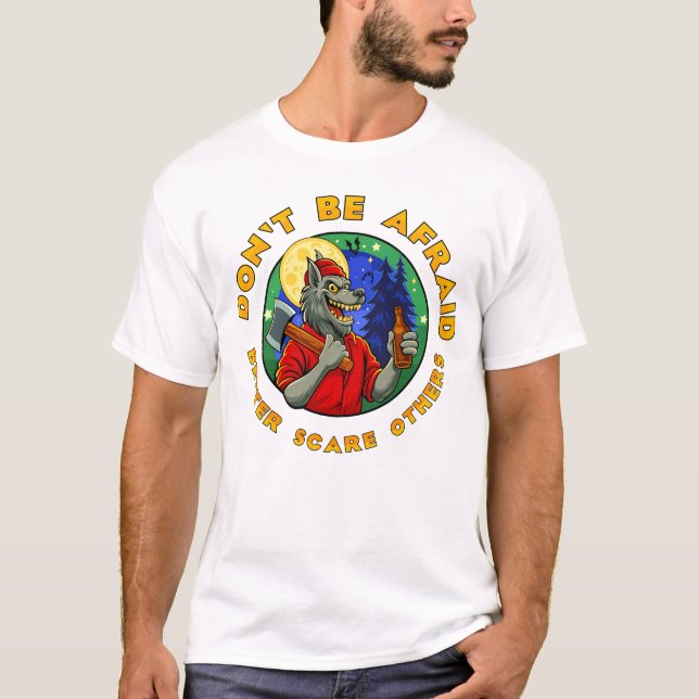 VAR INTE RÄDD. SKRÄM ANDRA. T SHIRT (Framsida)