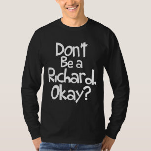 Var inte Richard, okej, Sarcastic Crude Joke Pu T Shirt
