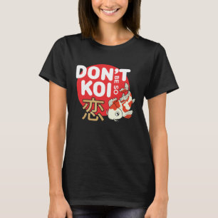 Var inte så Koi japansk karp Fish Nishikigoi Amur T Shirt
