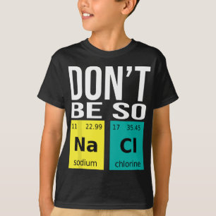 Var inte så lugn - Lustigt kemiskt Humor Science T Shirt