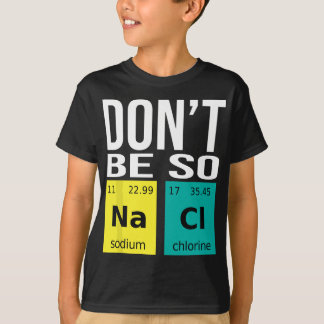 Var inte så lugn - Lustigt kemiskt Humor Science T Shirt