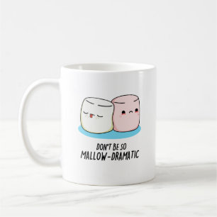 Var inte så mallow Dramatic Funny Marshmallow Pun Kaffemugg