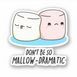 Var inte så mallow Dramatic Funny Marshmallow Pun Klistermärken