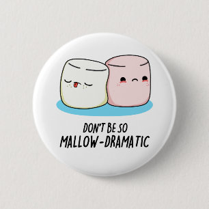 Var inte så mallow Dramatic Funny Marshmallow Pun Knapp