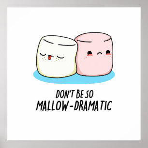 Var inte så mallow Dramatic Funny Marshmallow Pun Poster