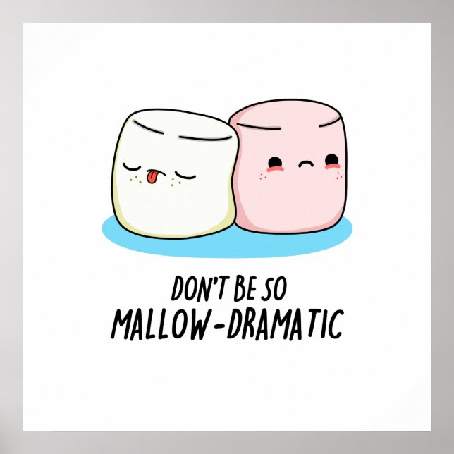Var inte så mallow Dramatic Funny Marshmallow Pun Poster (Framsidan)