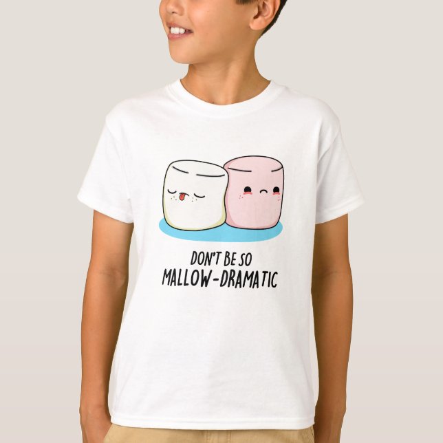 Var inte så mallow Dramatic Funny Marshmallow Pun T Shirt (Framsida)