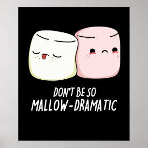 Var inte så mallow-Mörk BG Poster