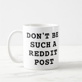 Var inte så Reddit Post Kaffemugg