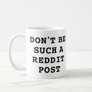 Var inte så Reddit Post Kaffemugg