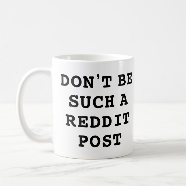 Var inte så Reddit Post Kaffemugg (Vänster)
