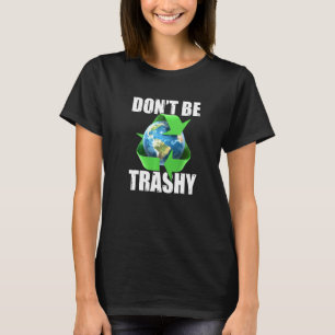 Var inte säker på Behållan på planetens rena jordd T Shirt