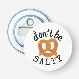 Var inte Salty Funny Pretzel Pun Flasköppnare