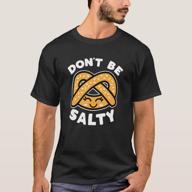 Var inte Salty Pretzel Cute Funny som säger mat Pu T Shirt (Framsida)
