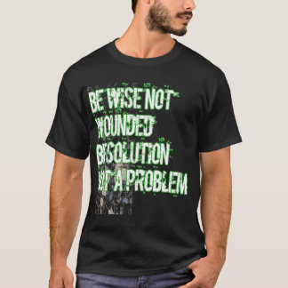 Var inte sårad, var en lösning, inte ett problem t shirt