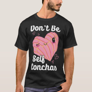 Var inte självf Conchas Pan Dulce Latina Mexican M T Shirt