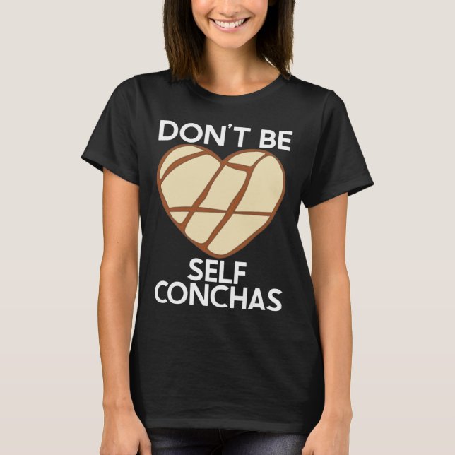 Var inte självf Conchas Pan Dulce Latina Mexican M T Shirt (Framsida)
