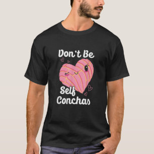 Var inte självf Conchas Pan Dulce Latina Mexican M T Shirt
