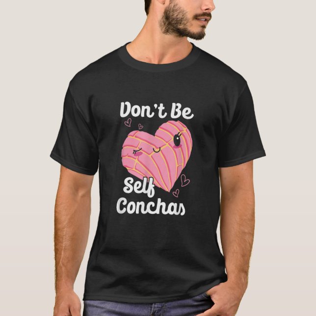 Var inte självf Conchas Pan Dulce Latina Mexican M T Shirt (Framsida)