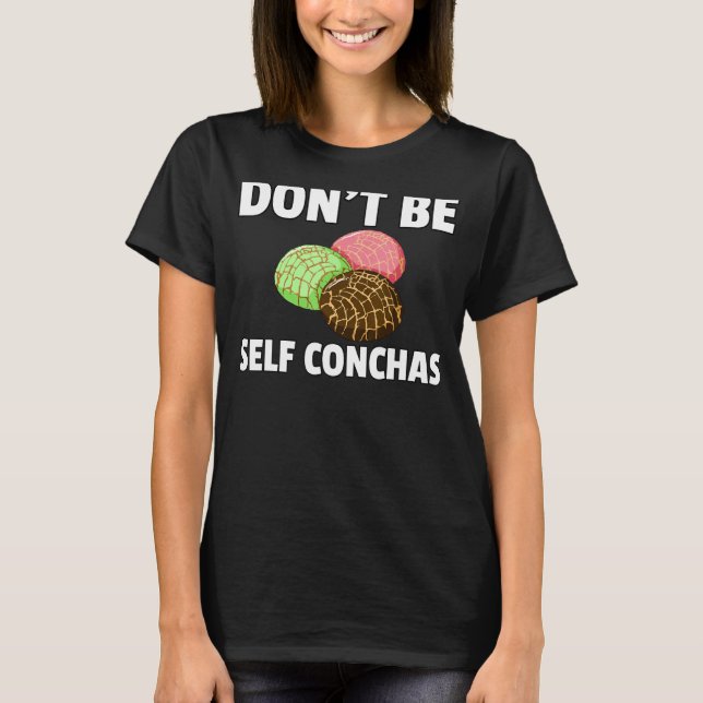 Var inte självständig Conchas Pan de Dulce Gift me T Shirt (Framsida)