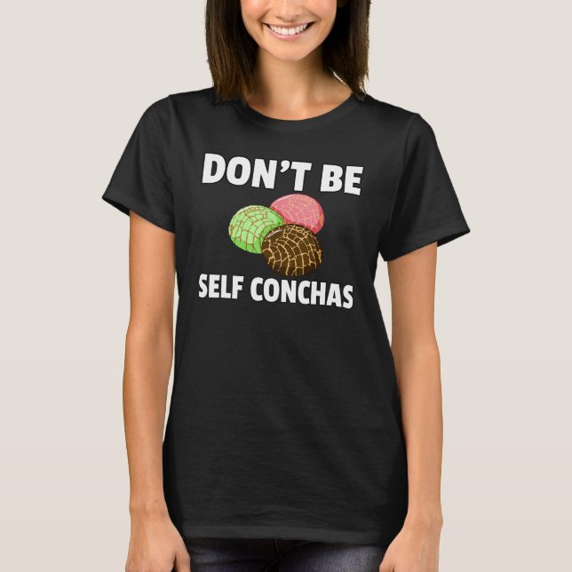 Var inte självständig Conchas Pan de Dulce Gift me T Shirt (Framsida)