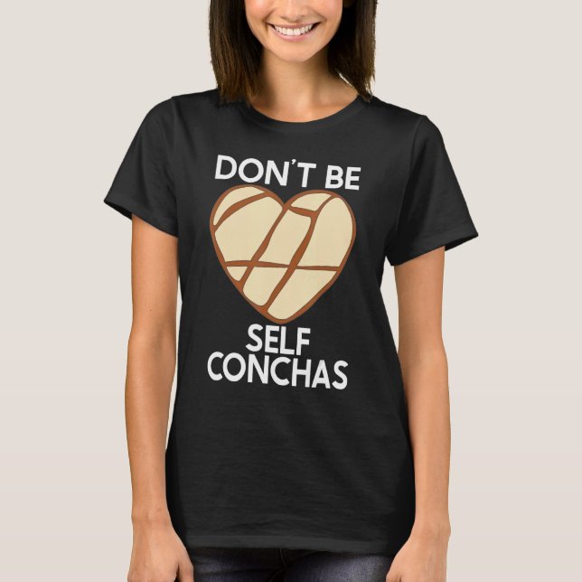 Var inte självständig Conchas Pan Dulce Latina Mex T Shirt (Framsida)