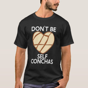 Var inte självständig Conchas Pan Dulce Latina Mex T Shirt